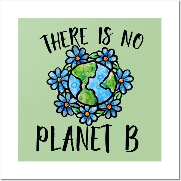 There is no planet B Wall Art by bubbsnugg